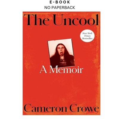 The Uncool: A Memoir, Cameron Crowe 2025