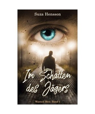 Im Schatten des Jägers: Wanted Men: Band 1: Wanted Men: Band 1, Hensson, Suza