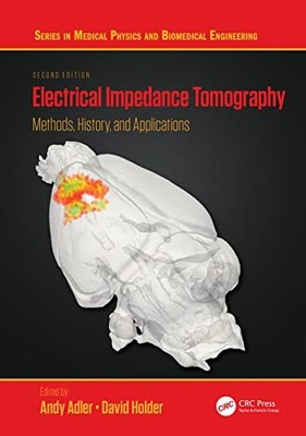 Electrical Impedance Tomography: Methods, History and Applications by Andy Adle