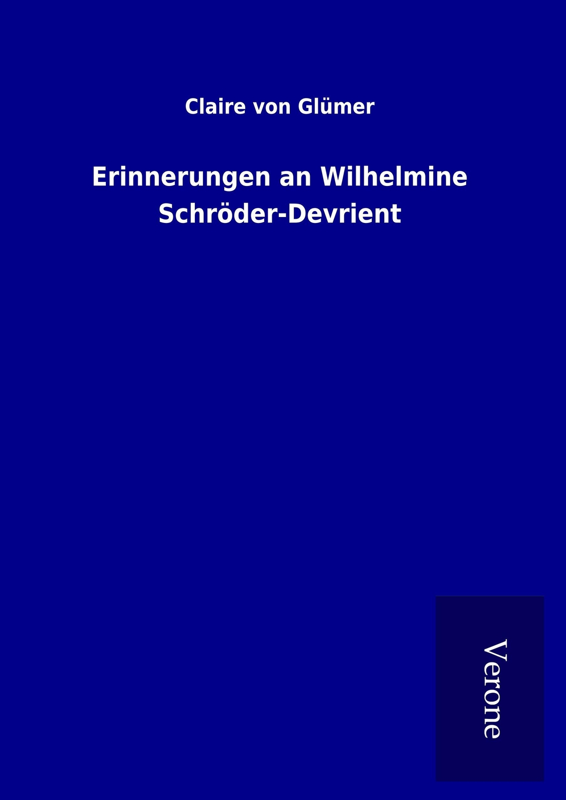Thumbnail - Erinnerungen An Wilhelmine Schröder-devrient Claire Von Glümer
