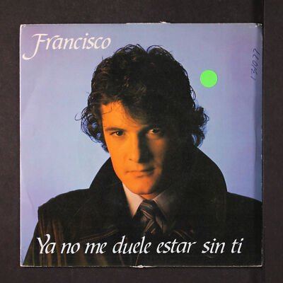 FRANCISCO: ya no me duele estar sin ti POLYDOR 7'' Single 45 RPM Spain