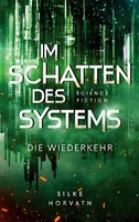 Im Schatten Des Systems | Die Wiederkehr | Silke Horvath | Taschenbuch | 282 S.