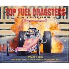 Top Fuel Dragsters Of The 1970S Photo Archive book