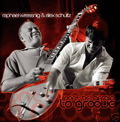 CD Raphael Wressnig and Alex Schultz Don't Be Afraid To Groove