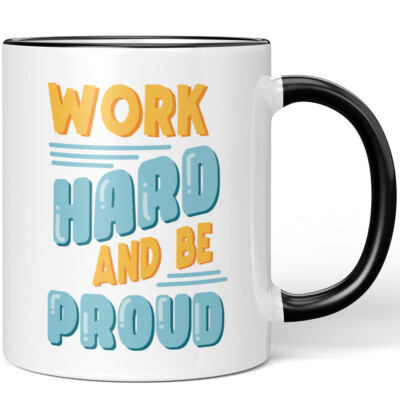Work hard and be proud 10001002083