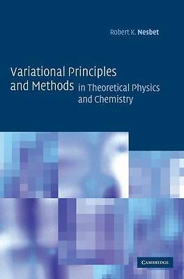 Variational Principles and Methods in Theoretical Physics and Chemistry Nesbet