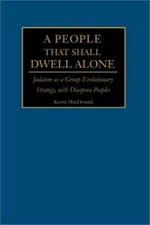 A People That Shall Dwell Alone: Judaism as a Group Evolutionary Strategy, with