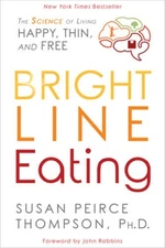 Bright Line Eating: The Science of Living Happy, Thin & Free - VERY GOOD