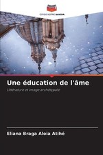 Une ducation de l'me by Eliana Braga Aloia Atih? (French) Paperback Book