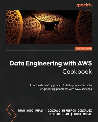 Trâm Ng¿c Ph¿m (u. a.) | Data Engineering with AWS Cookbook | Taschenbuch (2024)