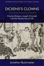 Dickens's Clowns: Charles Dickens, Joseph Grimaldi and the Pantomime of Life by 