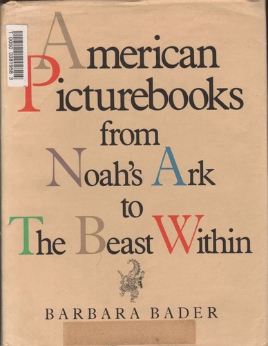 American Picturebooks from Noah's Ark to the Beast Within By Bader, Barbara
