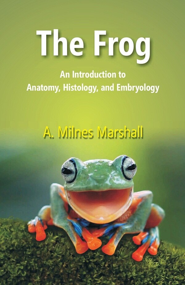 Discover Frog Anatomy, Histology, and Embryology in This Comprehensive Hardcover Guide