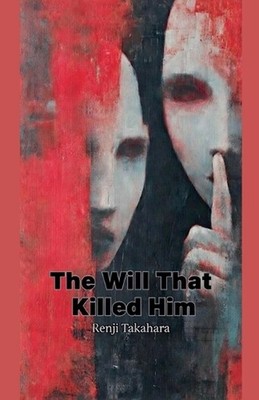 The Will That Killed Him by Renji Takahara Paperback Book