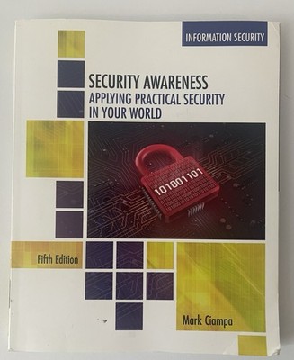 Security Awareness: Applying Practical Security in Your World by Mark Ciampa