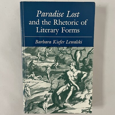 Paradise Lost and the Rhetoric of Literary Forms (1985) Barbara Kiefer Lewalski