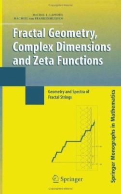 Fractal Geometry, Complex Dimensions and Zeta Functions: Geometry and Spectra...
