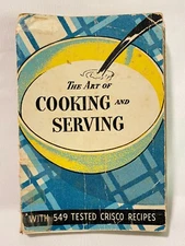 1937 The Art Of Cooking & Serving 549 Tested Crisco Recipes Procter & Gamble