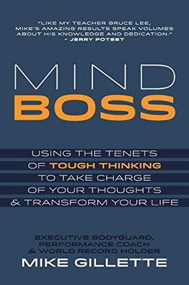 Mind Boss: Using the Tenets of Tough Thinking to Take Charge of Your Thought...