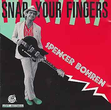 CD Spencer Bohren Snap Your Fingers Loft Records