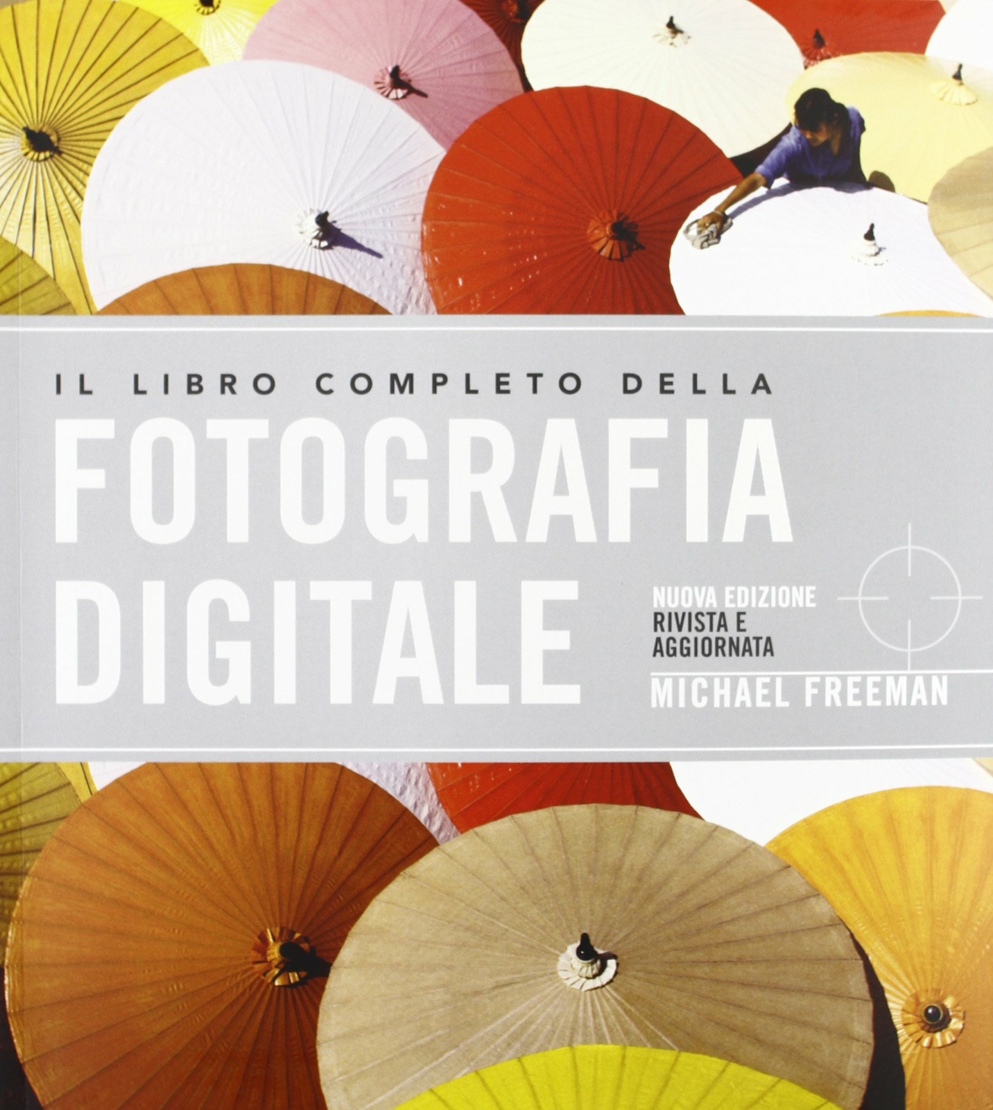 IL LIBRO COMPLETO DELLA FOTOGRAFIA DIGITALE Freeman Michael DEAGOSTINI LIBRI