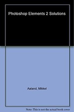 Photoshop  Elements 2 Solutions: The..., Aaland, Mikkel