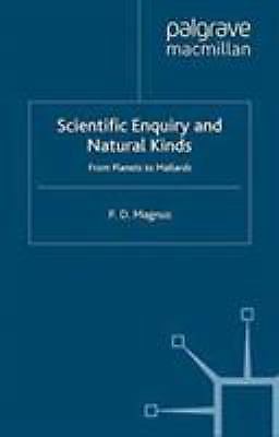 Scientific Enquiry and Natural Kinds : From Planets to Mallards by P. Magnus ...