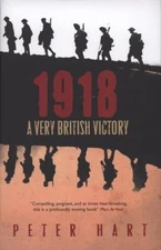 1918: A Very British Victory by Peter Hart