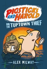 Pigsticks and Harold and the Tuptown Thief by Milway