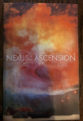 NEXUS: ASCENSION By Robert Boyczuk First Edition - Foto 2 di 3