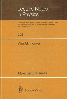 Hoover, William G. - Molecular Dynamics (Lecture Notes in Physics)