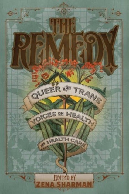 The Remedy Queer and Trans Voices on Health and Health Care (Paperback Book)