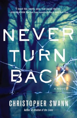 Never Turn Back: A Novel (A Faulkner Family Thriller), Swann, Christopher, Excel