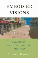 Embodied Visions : Evolution, Emotion, Culture, and Film Torben G