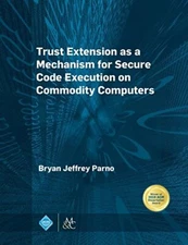 Trust Extension as a Mechanism for Secure Code Execution on Commodity Compute-,