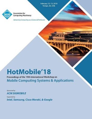 HotMobile '18: Proceedings of the 19th International Workshop on Mobile Computin