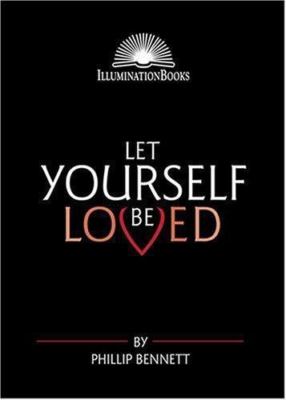 Let Yourself Be Loved (Illumination Books) Bennett, Phillip paperback Used - Go