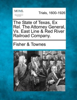 Townes - State of Texas Ex Rel. The Attorney General Vs. East Line  - X555z