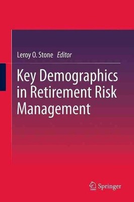 Key Demographics in Retirement Risk Management by Leroy O. Stone (English) Paper