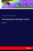 Felix Mendelssohn Bartholdy´S Werke Felix Mendelssohn-Bartholdy