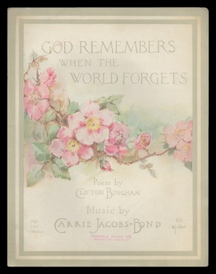 GOD REMEMBERS WHEN THE WORLD FORGETS Carrie Jacobs-Bond 1913 Sheet Music