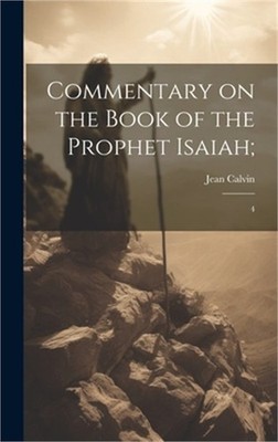 Commentary on the Book of the Prophet Isaiah;: 4 (Hardback or Cased Book)
