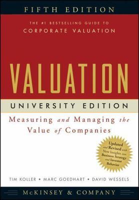 Valuation: Measuring and Managing the Value of Companies, University Edition,...