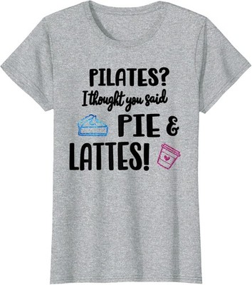 Pilates I Thought You Said Pie Lattes Funny Fitness Ladies' Crewneck T-Shirt