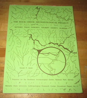 The Rock Creek Archaeological Project: Natchez Trace Parkway by Gerald P. Smith