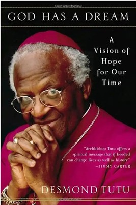 God Has a Dream: A Vision of Hope for Our Time - Tutu, Desmond