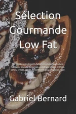 Slection Gourmande Low Fat: 100 recettes de desserts faibles en mati?res grasses
