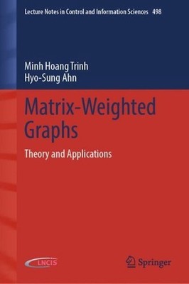 Matrix-Weighted Graphs: Theory and Applications by Minh Hoang Trinh Hardcover Bo