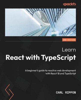 Learn React with TypeScript: A beginner's guide to reactive web development ...