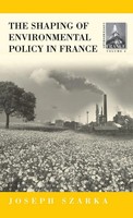 Joseph Szarka | The Shaping Of Environmental Policy In France | Buch | Englisch